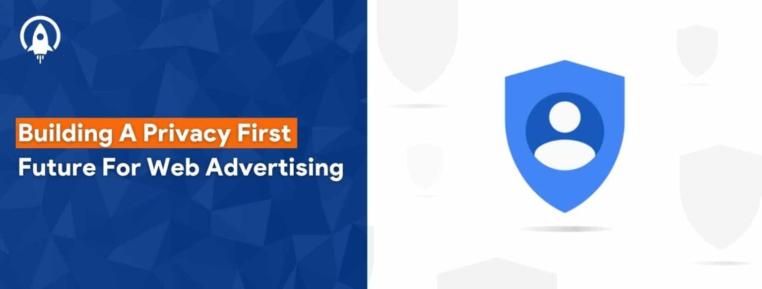 Google Ad Manager: Building a privacy-first future for web advertising